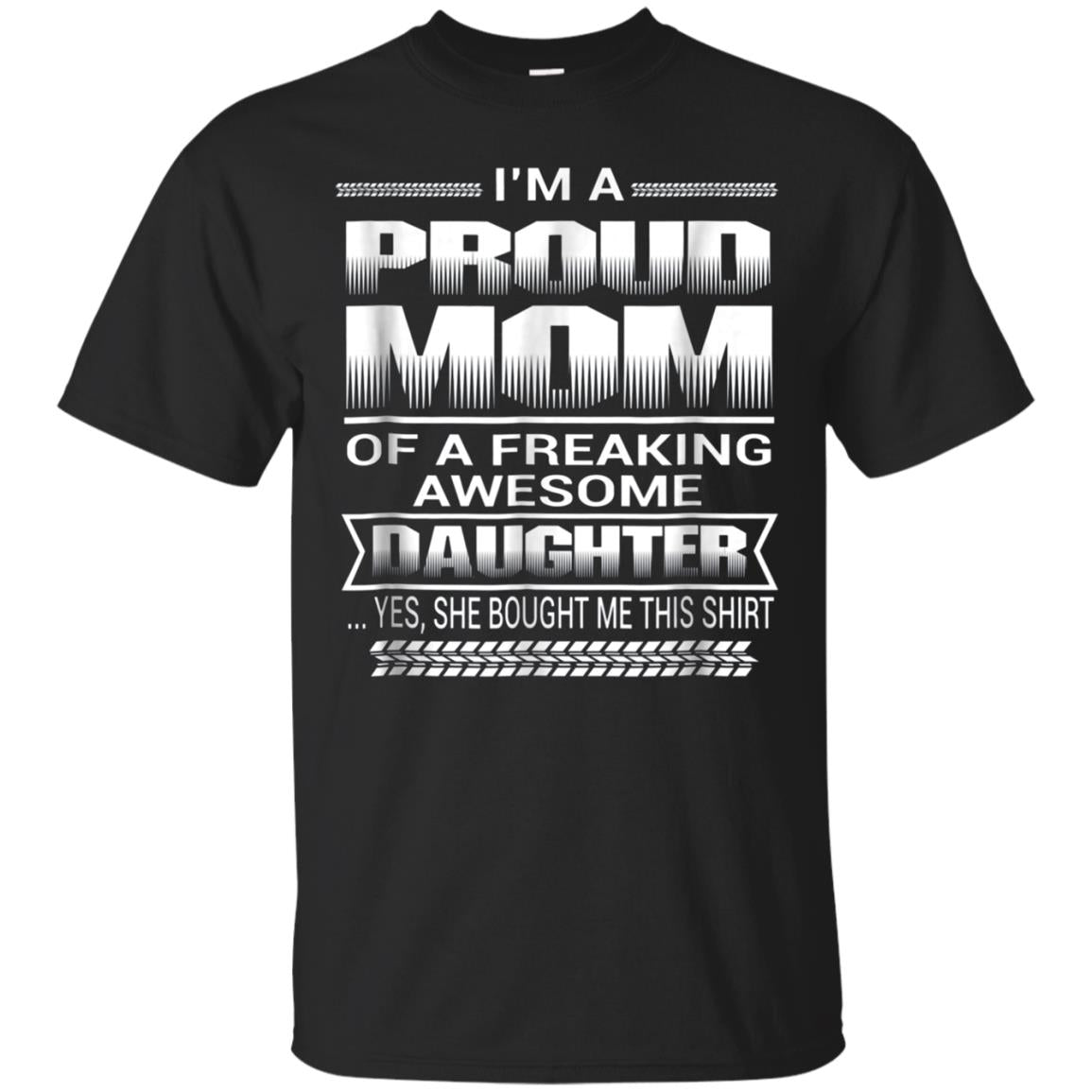 Proud Mom Of A Freaking Awesome Daughter Tshirt