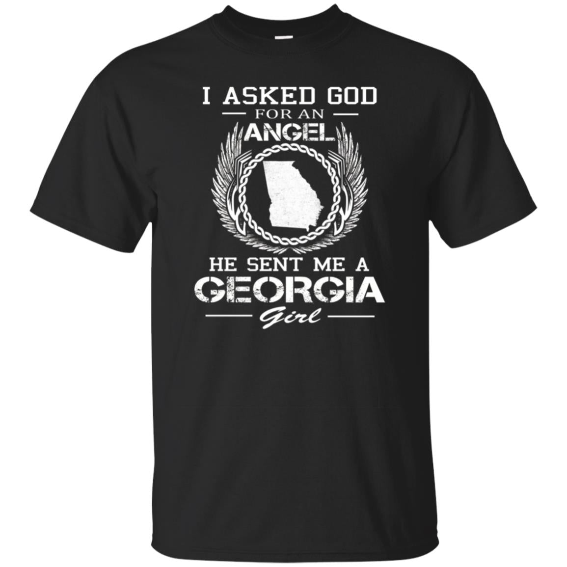 I Asked God Sent Me An Angel Georgia Girl State Flag Tshirt