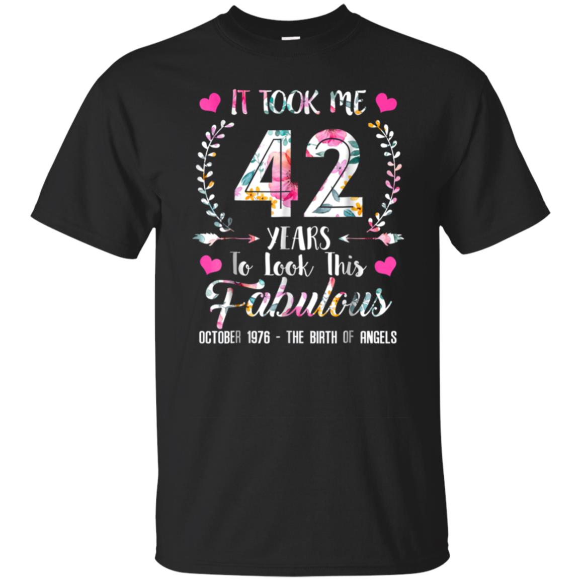 It Took Me 42 Years To Look This Good 42 And Fabulous Shirt