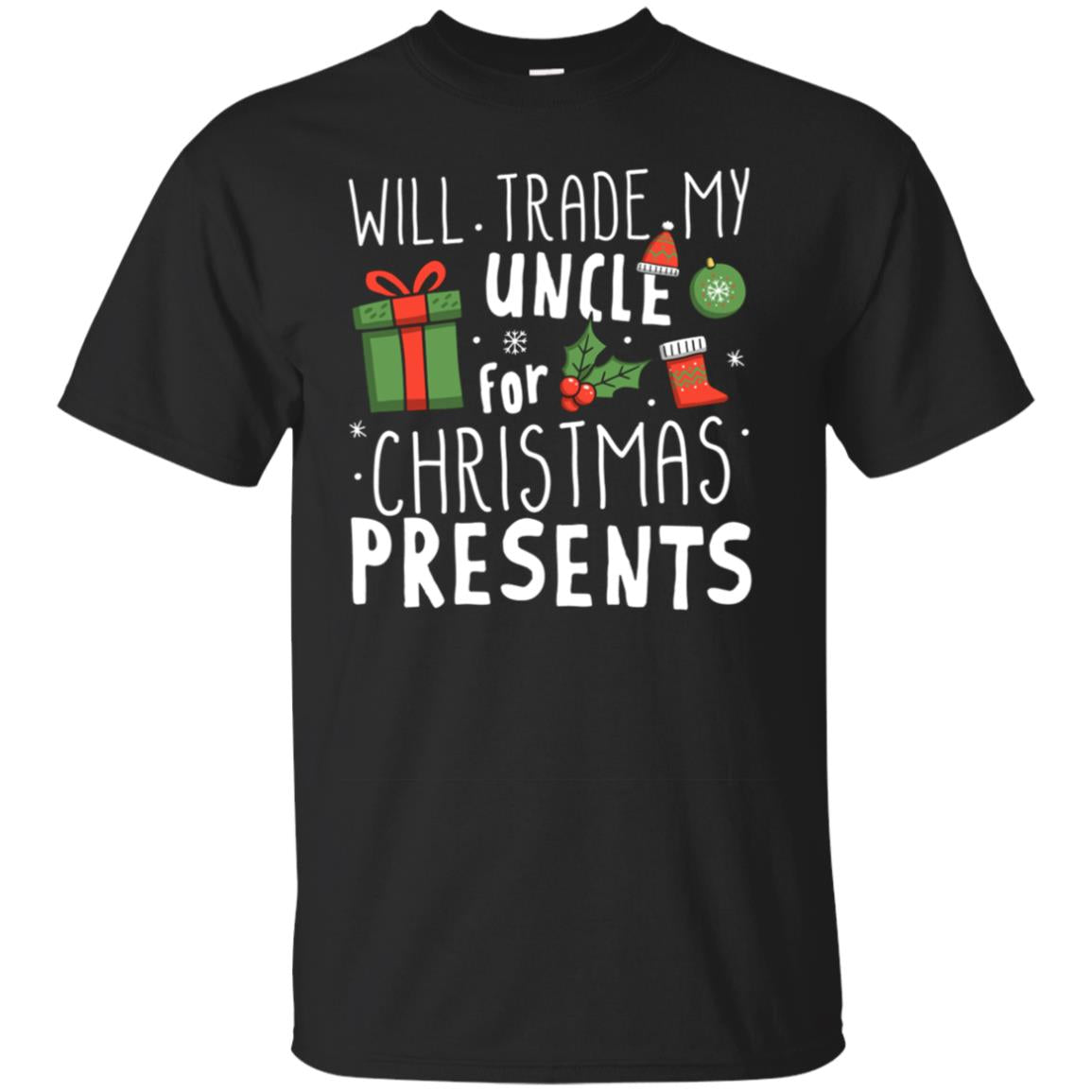 Will Trade My Uncle For Christmas Presents Shi T Shirt