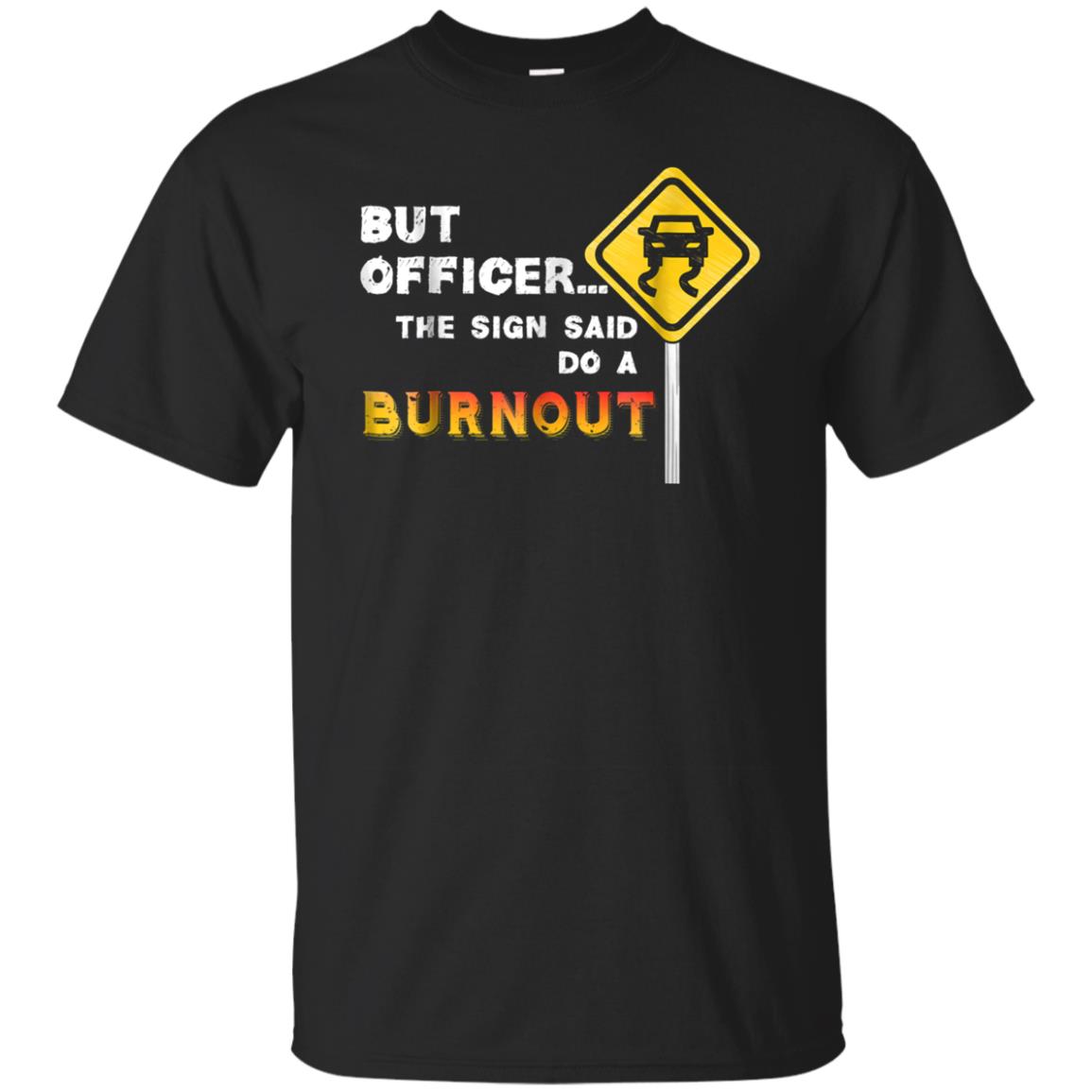 Funny Race Cars T-shirt But Officer Burnout Mechanic Shirt