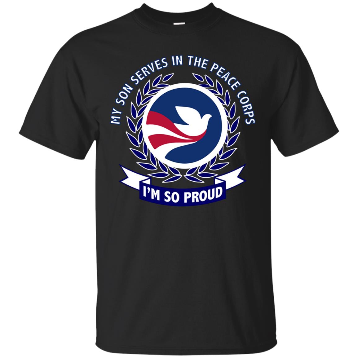 My Son Serves In The Peace Corps T-shirt