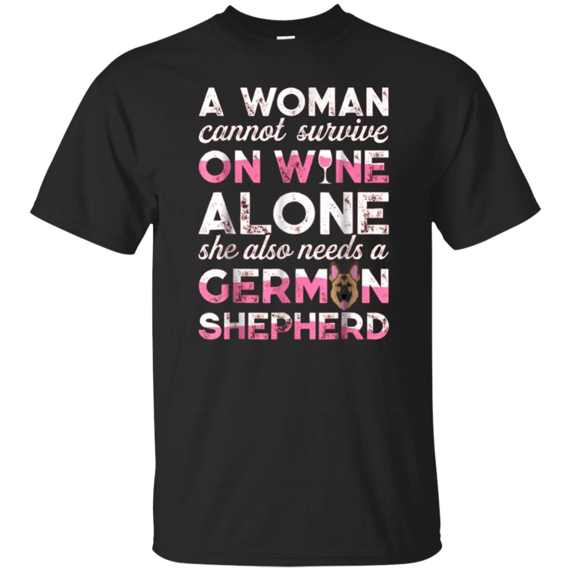 A Woman Cannot Survive On Wine Alone T Shirt German Shepherd