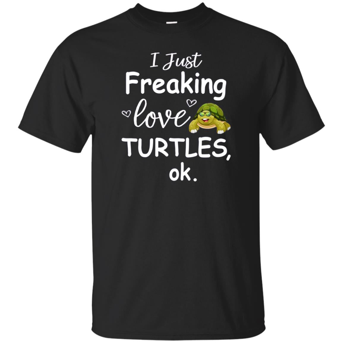 Just Freaking Love Turtles Turtle Lovers Cute Gift T Shirt