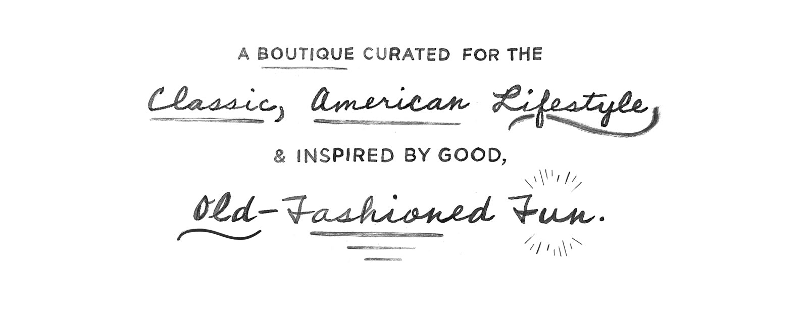 a boutique curated for the classic american lifestyle and inspired by good old fashioned fun