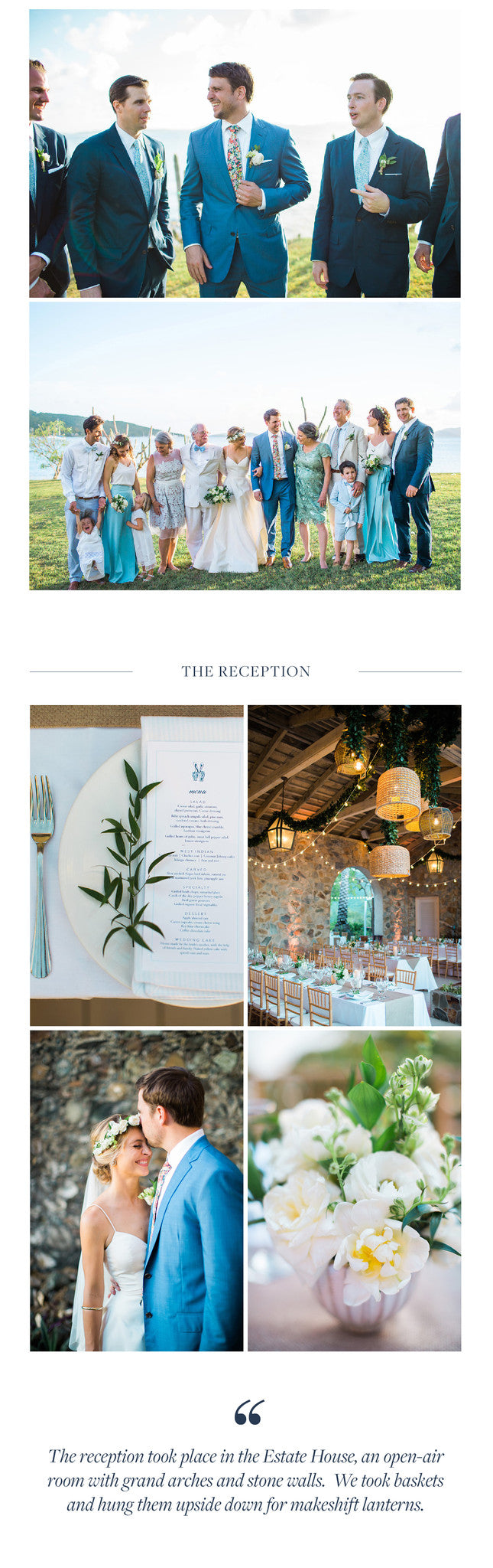 The reception took place in the Estate House, an open-air room with grand arches and stone walls.  We took baskets and hung them upside down for makeshift lanterns. 