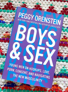 Www Xxx Xxx Xxx Sxe - Boys & Sex: Young Men on Hookups, Love, Porn, Consent, and Navigating â€“  Brave + Kind Bookshop