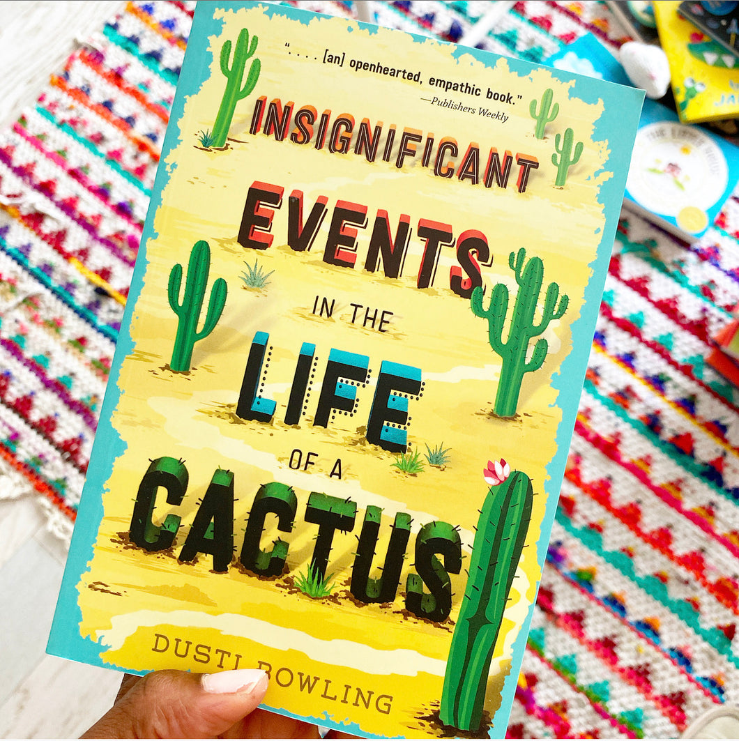 Insignificant Events in the Life of a Cactus by Dusti Bowling