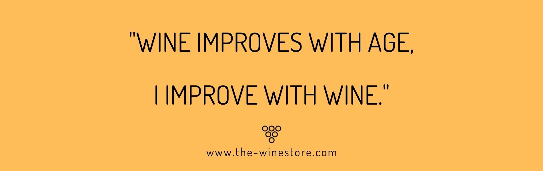 Wine Quote Wine improves with age