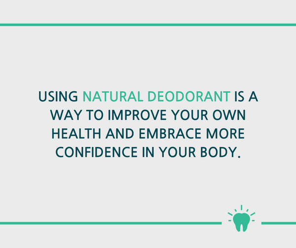 Using natural deodorant boosts your confidence