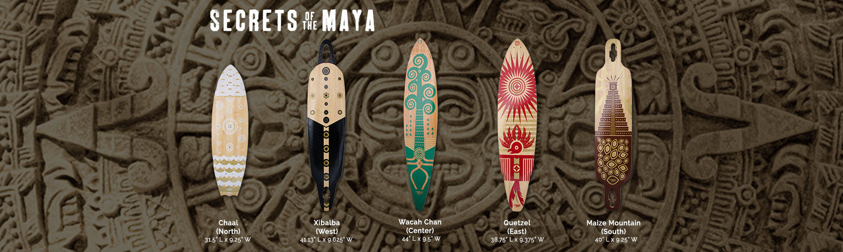 Secrets of the Maya Longboard Serie