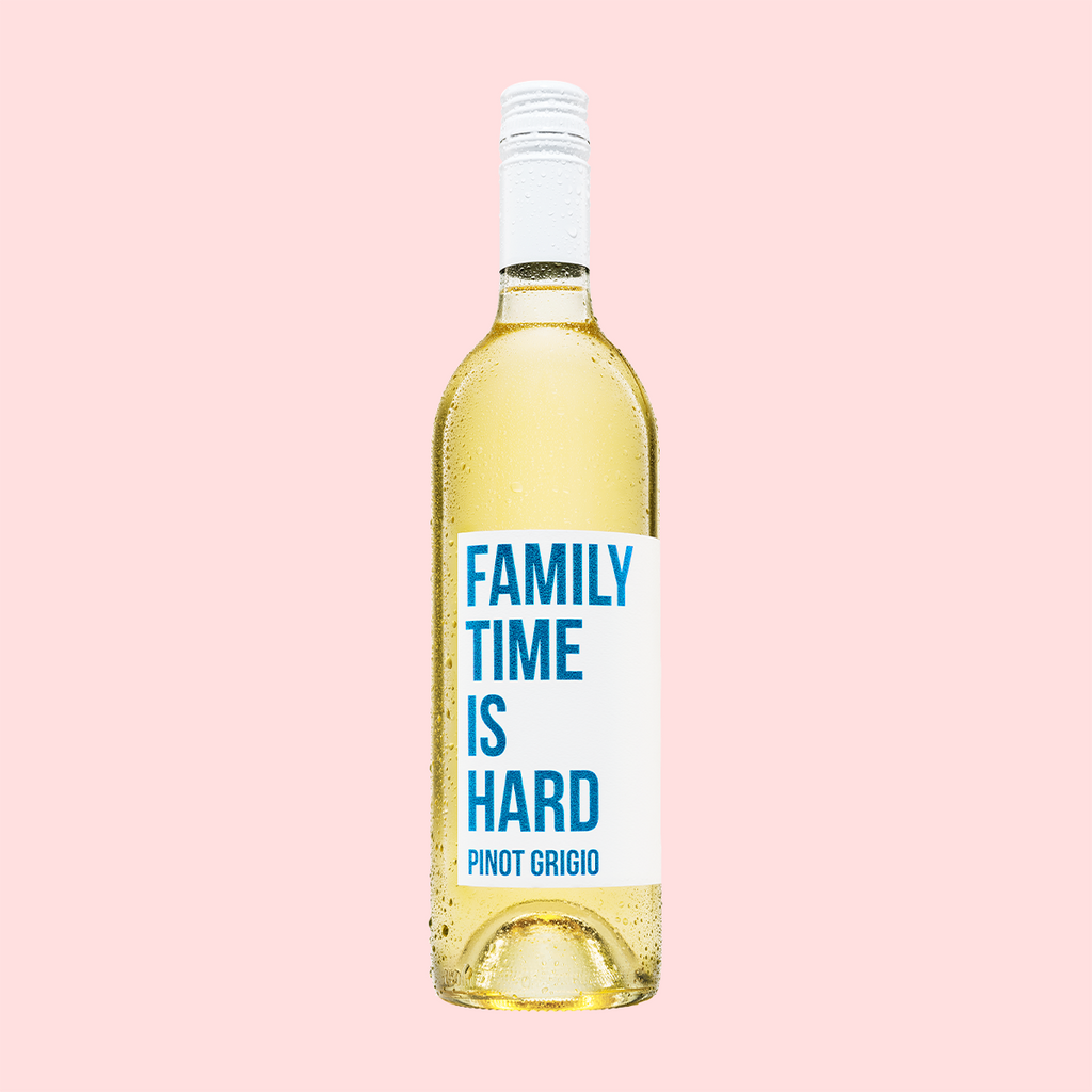 Family Time Is Hard Pinot Grigio Babe