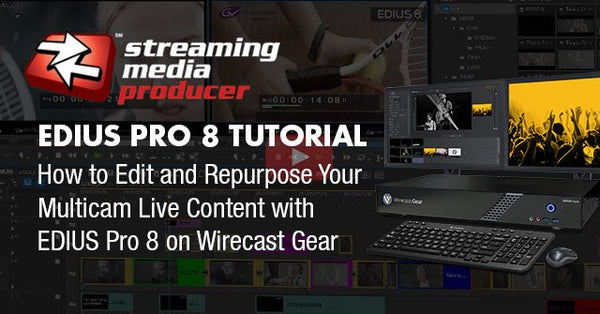 Streaming Media Edius Pro 8 Tutorial How To Edit And Repurpose Your M