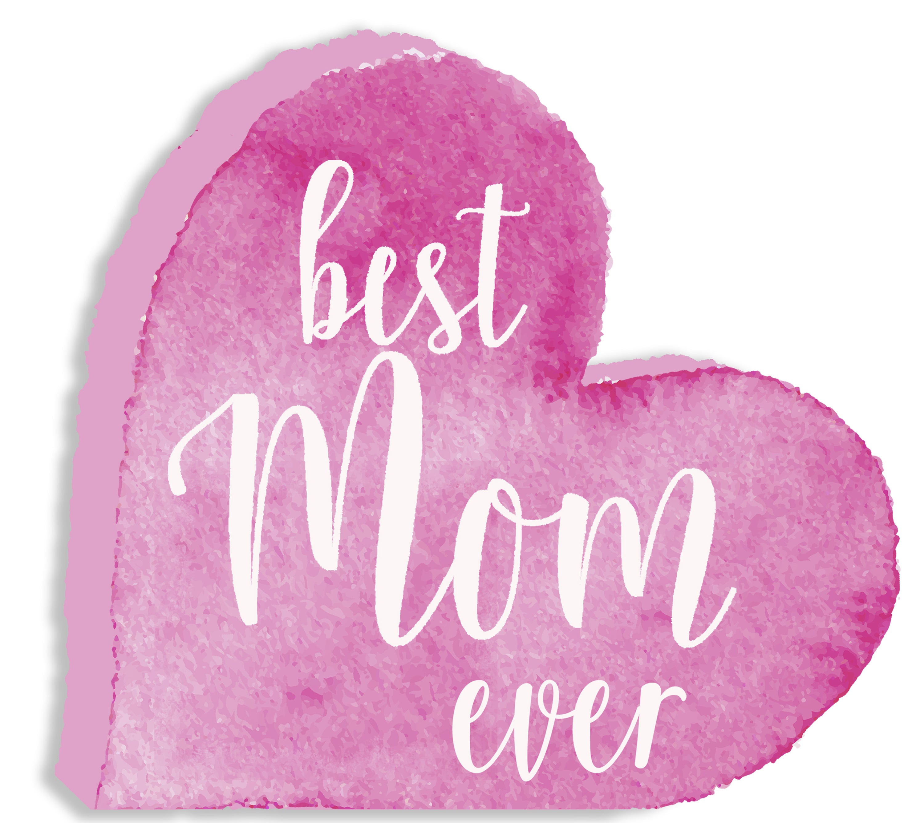 Best Mom Ever 8X8 Cut Out Heart Sign Sixtrees