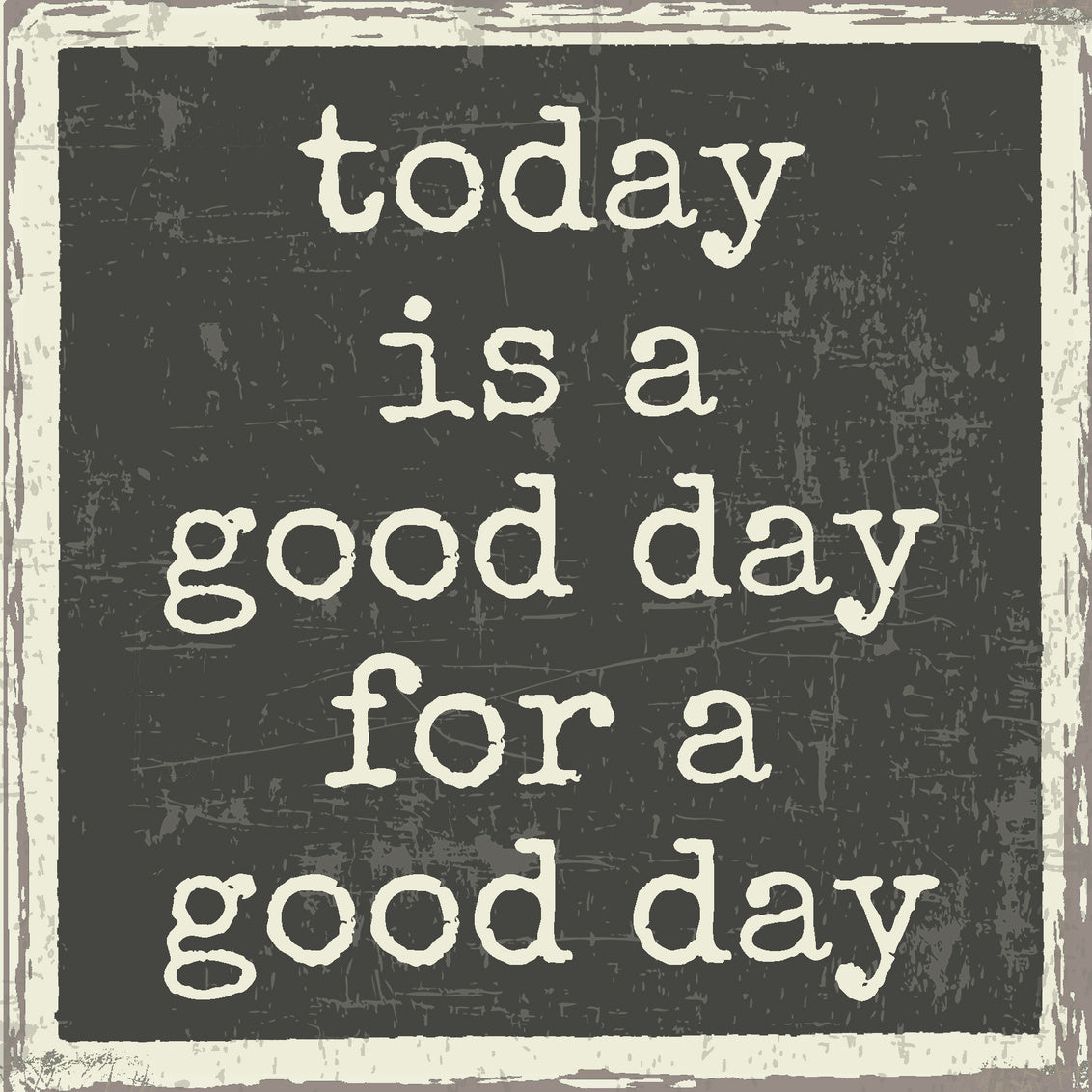 Today Is A Good Day For A Good Day - 6X6 Box Sign – Sixtrees