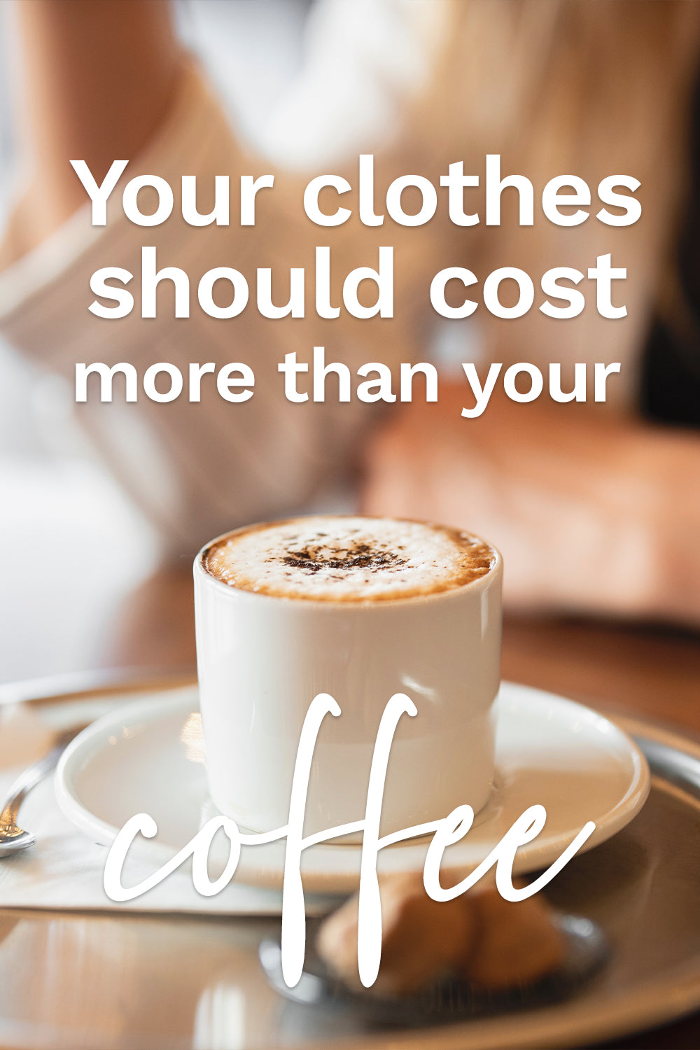 coffee should cost more than your clothes quote