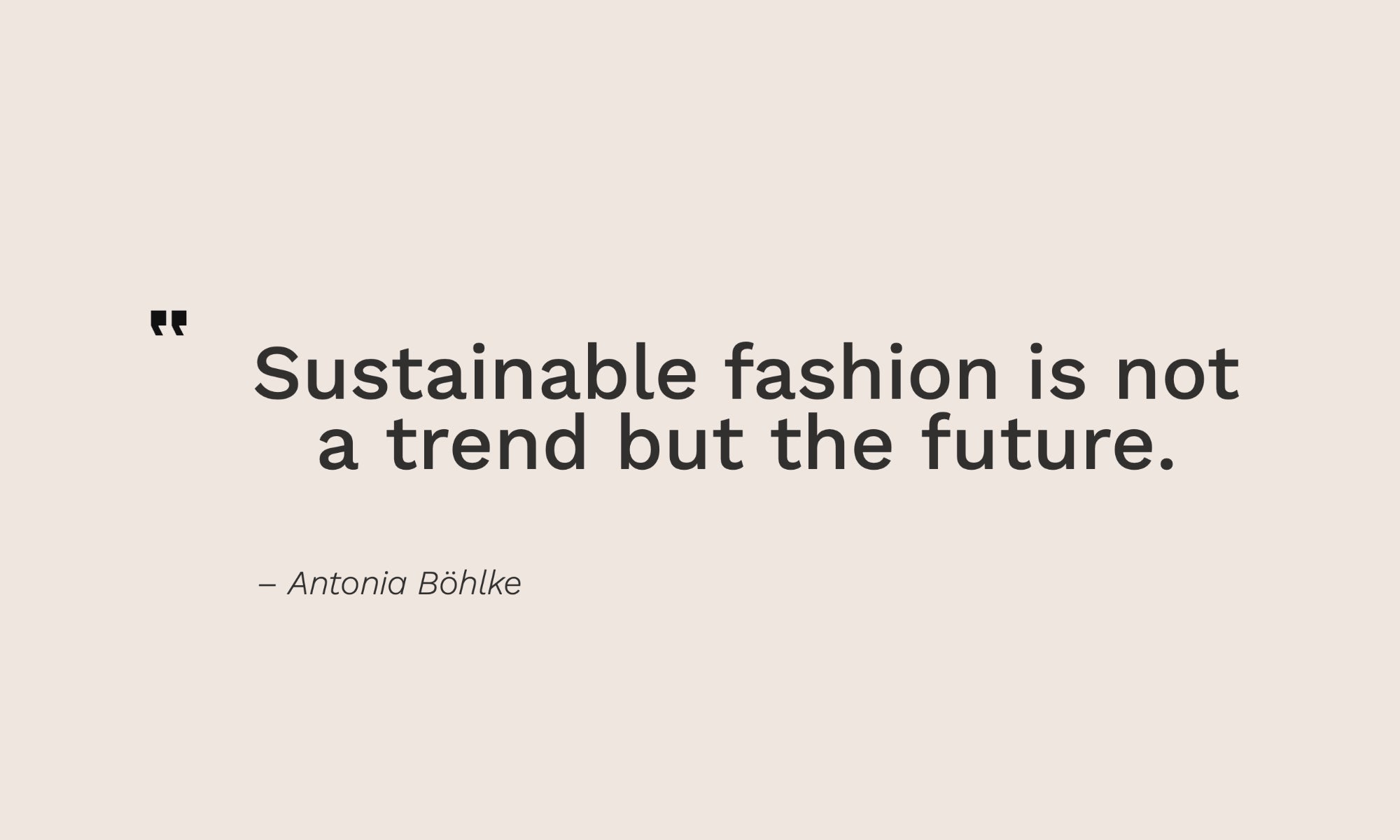 A quote about sustainable fashion by Antonia Bohlke