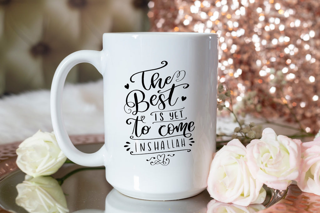 Best is Yet to Come Mug by Modern Muslim Home