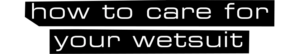 how to care for your wetsuit instructions