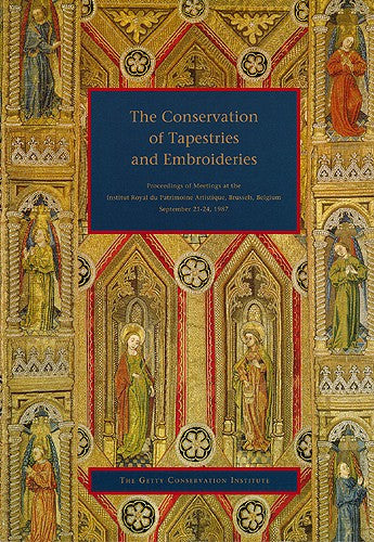 The Conservation of Tapestries and Embroideries: Proceedings of Meetings at the Institut Royal du Patrimoine Artistique, Brussels, Belgium