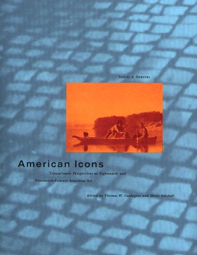 American Icons: Transatlantic Perspectives on Eighteenth- and Nineteenth-Century American Art