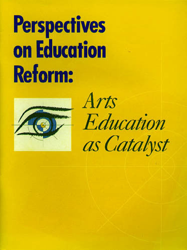 Perspectives on Education Reform: Arts Education as Catalyst