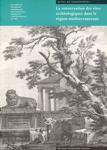 La conservation des sites archéologiques dans la région mediterranéenne: Une conference internationale organis e par le Getty Conservation Institute et le J. Paul Getty Museum, mai 1995