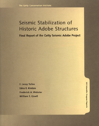 Seismic Stabilization of Historic Adobe Structures: Final Report of the Getty Seismic Adobe Project