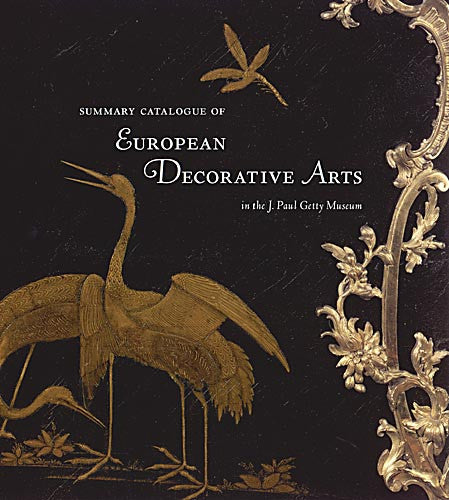 Summary Catalogue of European Decorative Arts in the J. Paul Getty Museum