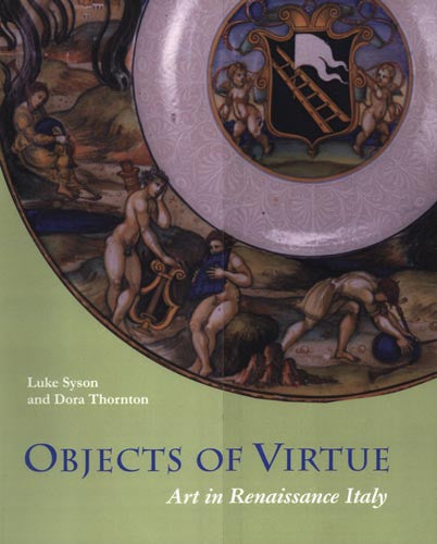 Objects of Virtue: Art in Renaissance Italy