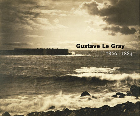 Gustave Le Gray: 1820-1884