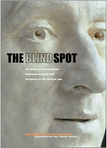 The Blind Spot: An Essay on the Relations between Painting and Sculpture in the Modern Age