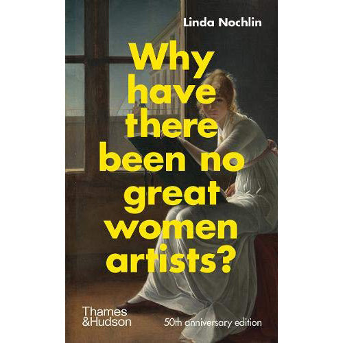 Why Have There Been No Great Women Artists?: 50th Anniversary Edition