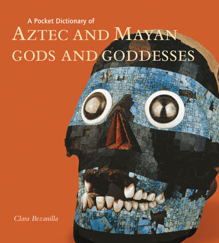 A Pocket Dictionary of Aztec and Mayan Gods and Goddesses