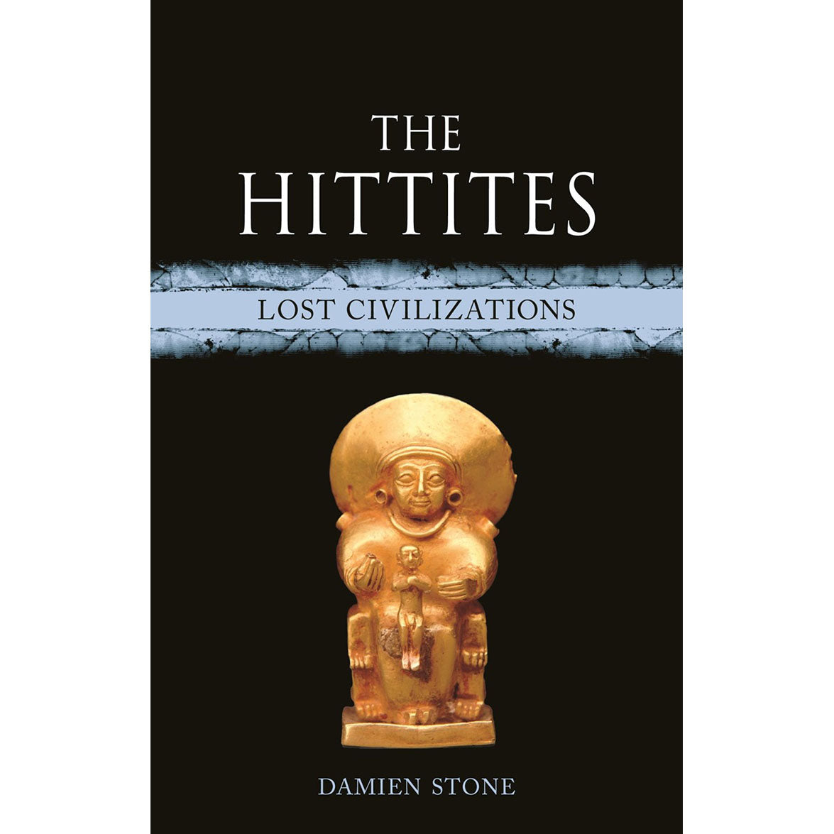 The Hittites: Lost Civilizations