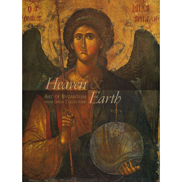 Heaven and Earth - Art of Byzantium from Greek Collections - Paperback