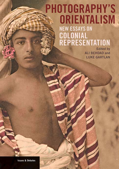 Photography’s Orientalism: New Essays on Colonial Representation