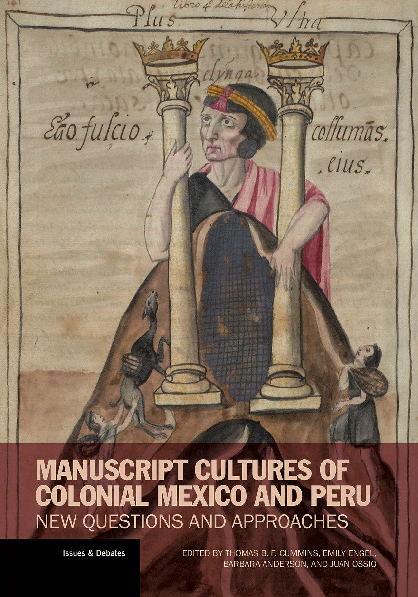 Manuscript Cultures of Colonial Mexico and Peru: New Questions and Approaches