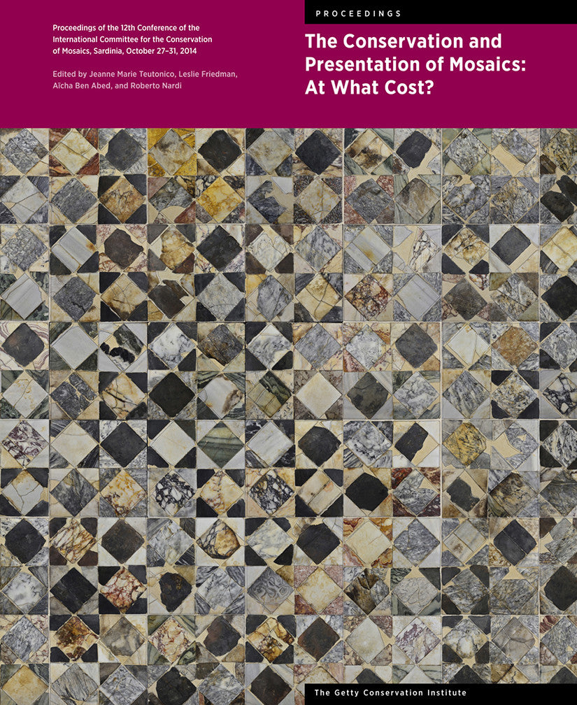 The Conservation and Presentation of Mosaics: At What Cost? Proceedings of the 12th Conference of the International Committee for the Conservation of Mosaics, Sardinia, October 27–31, 2014