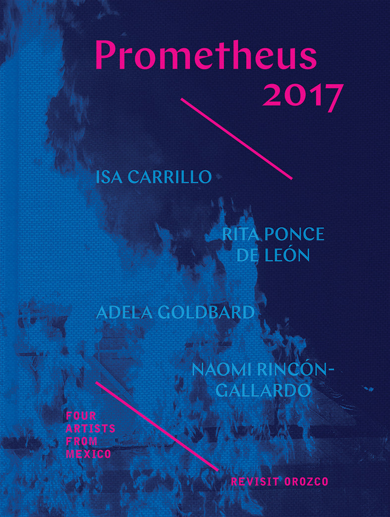 Prometheus 2017: Four Artists from Mexico Revisit Orozco