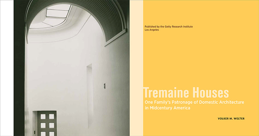 Tremaine Houses: One Family’s Patronage of Domestic Architecture in Midcentury America