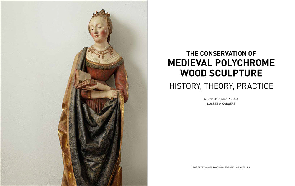 The Conservation of Medieval Polychrome Wood Sculpture: History, Theory, Practice