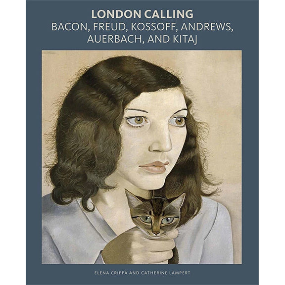 London Calling: Bacon, Freud, Kossoff, Andrews, Auerbach, and Kitaj