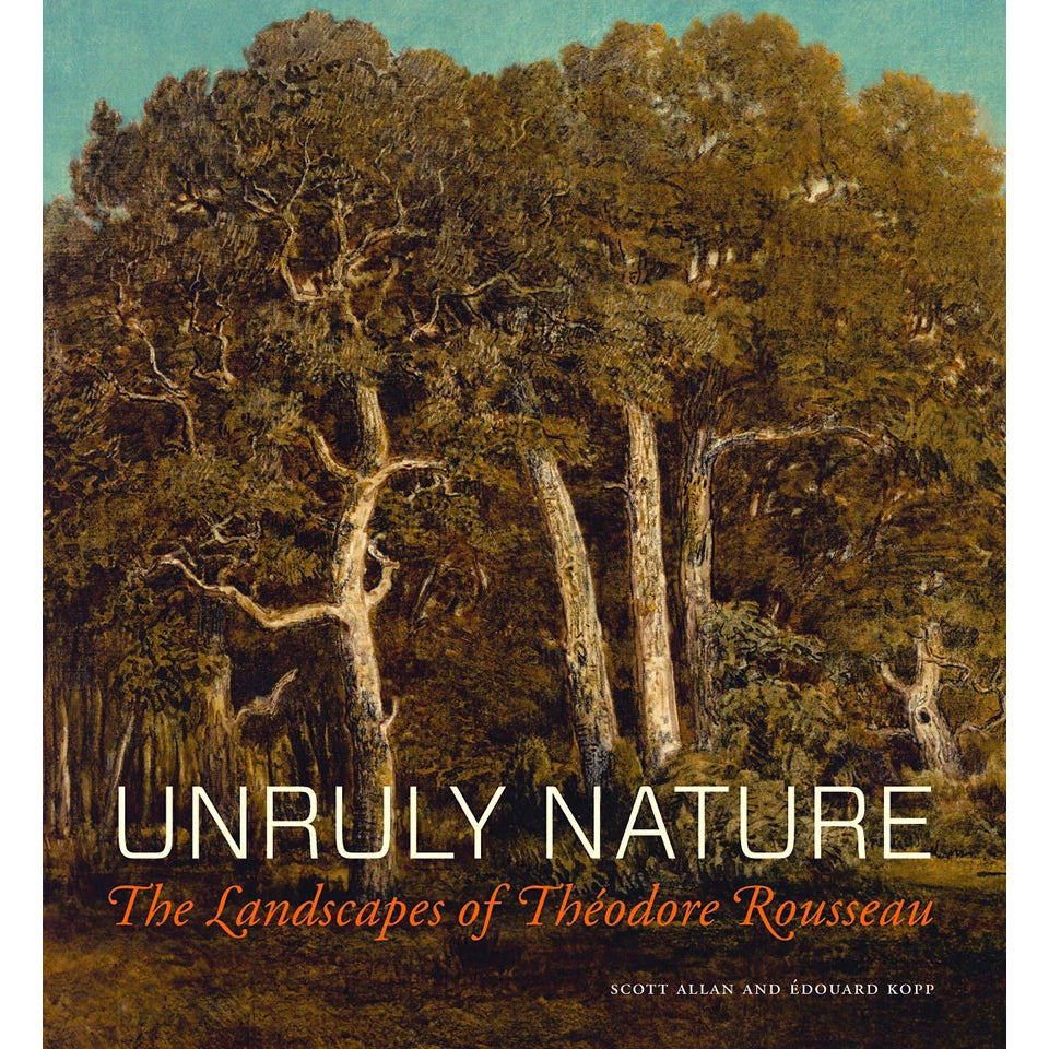 Unruly Nature: The Landscapes of Théodore Rousseau