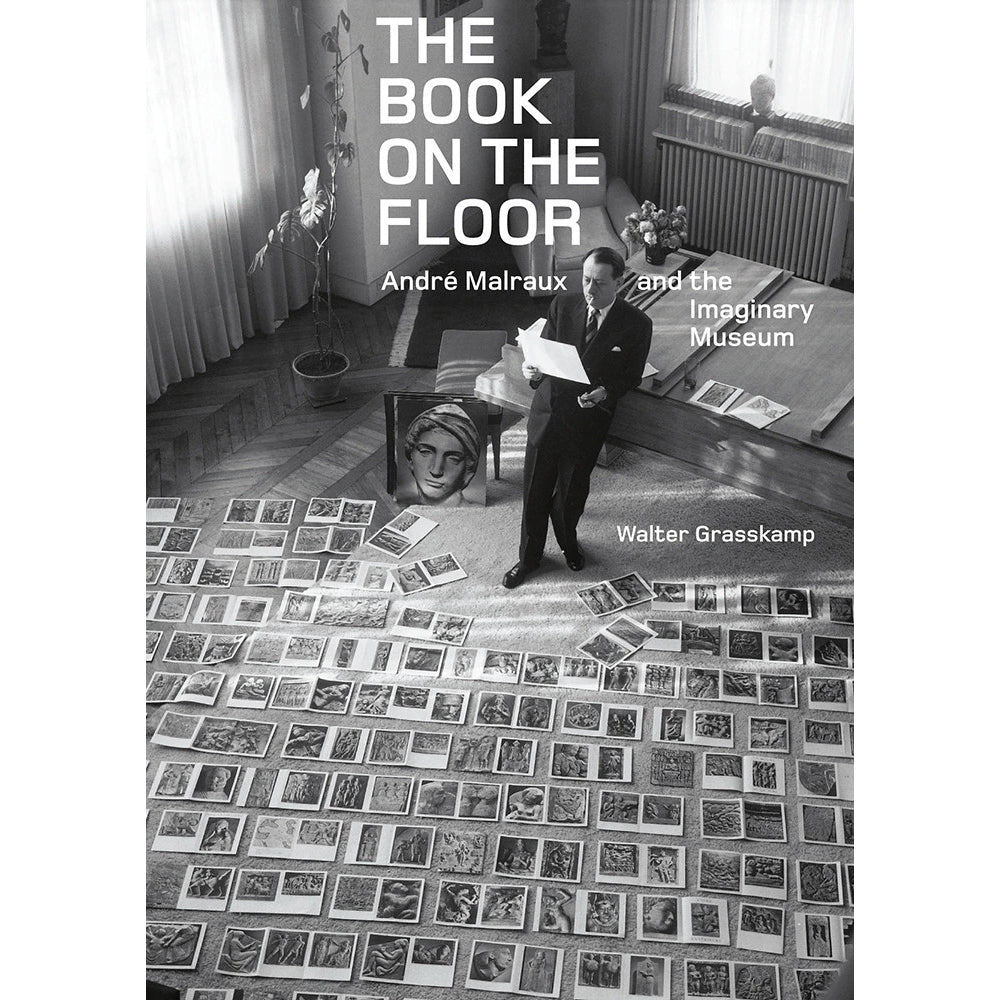 The Book on the Floor: André Malraux and the Imaginary Museum