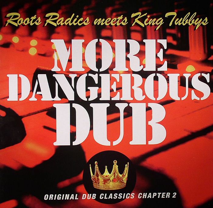 Roots Radics King Tubby More Dangerous Dub Original Dub Classics Horizons Music 