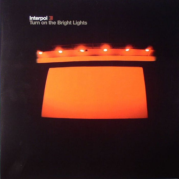 INTERPOL - Turn On The Bright Lights  Turn on the Bright Lights e T S 