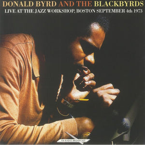 DONALD BYRD AND THE BLACKBYRDS - LIVE AT THE JAZZ WORKSHOP, BOSTON SE PTEMBER 4TH 1973  DONALD BYRD AND THE BLACKBYRDS R 