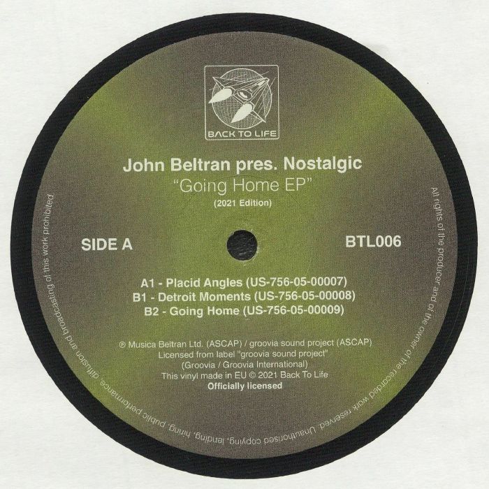 Py John Beltran pres. Nostalgic Going Home EP 2021 Edition SIDE A 3O A1 - Placid Angles US-756-05-00007 B1 - Detroit Moments US-756-05-00008 B2 - Going Home US-756-05-00009 o ernational iyl made in EU 2021 Back To IR G 