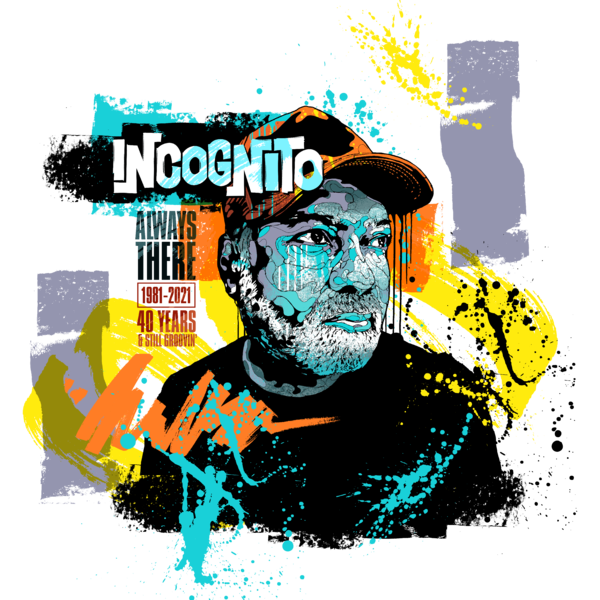 Incognito - Always There: 1981-2021 (40 years & still groovin’) (Black History Month) ADYERS ST GRGYIY 